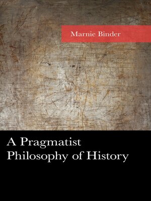 cover image of A Pragmatist Philosophy of History
